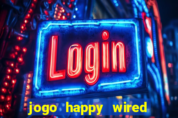 jogo happy wired paga mesmo